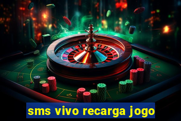 sms vivo recarga jogo